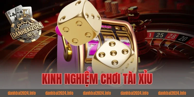 Kinh nghiệm chơi tài xỉu