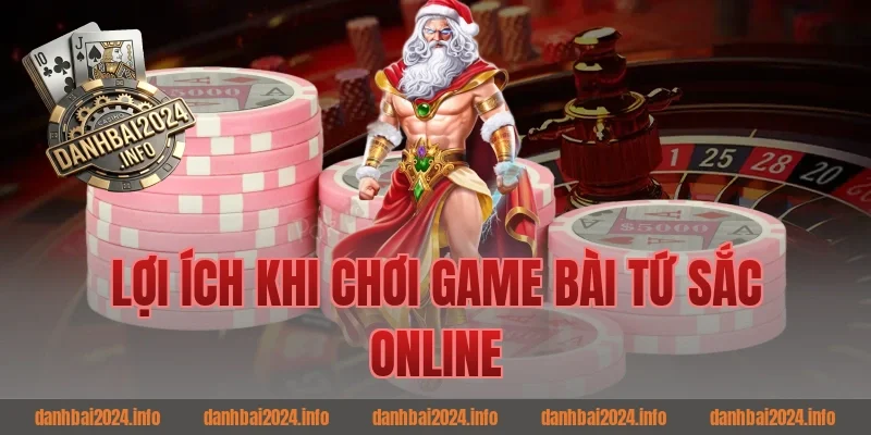 Lợi ích khi chơi game bài tứ sắc online