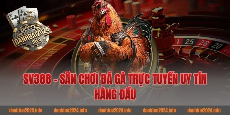 SV388 - Sân Chơi Đá Gà Trực Tuyến Uy Tín Hàng Đầu
