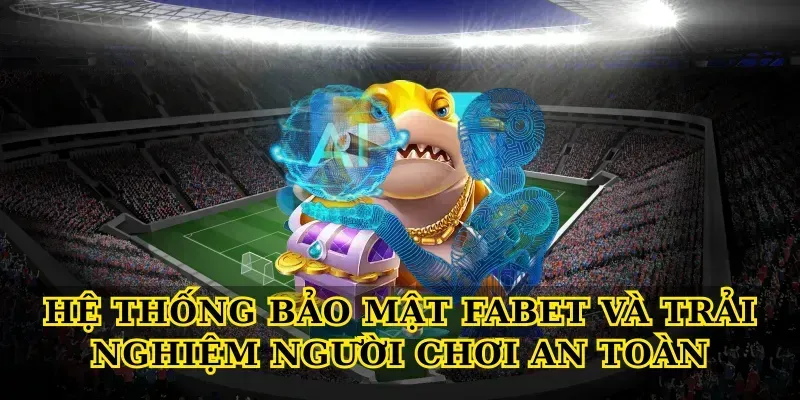 Hệ thống bảo mật febet và trải nghiệm người chơi an toàn